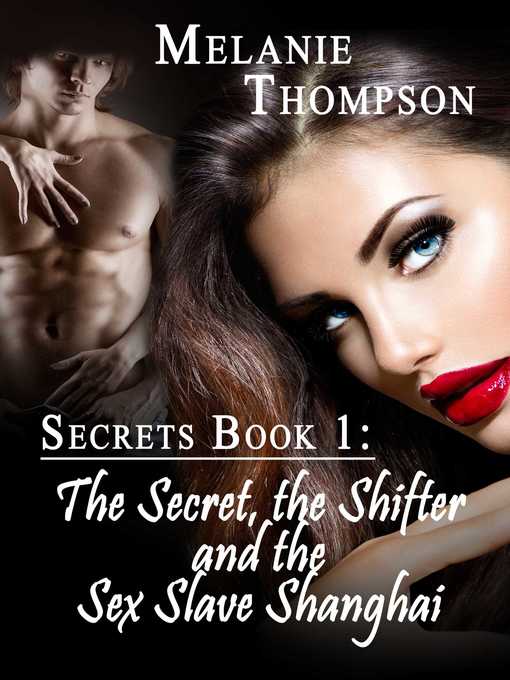 Title details for The Secret, the Shifter and the Sex- Slave Shanghai by Melanie Thompson - Available